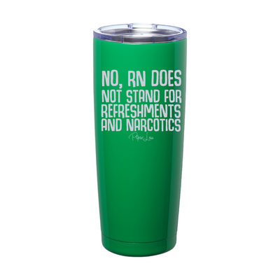 No RN Does Not Stand For Laser Etched Tumbler