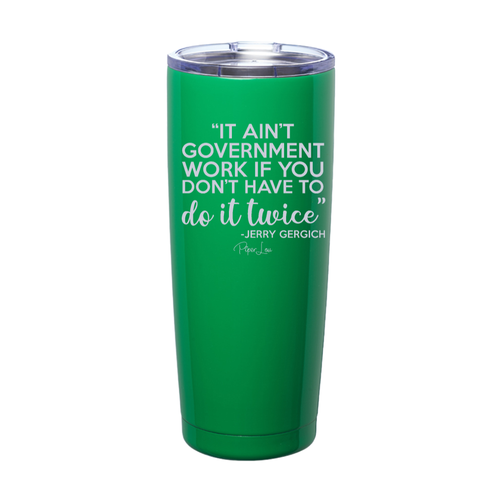 It Ain't Government Work Laser Etched Tumbler