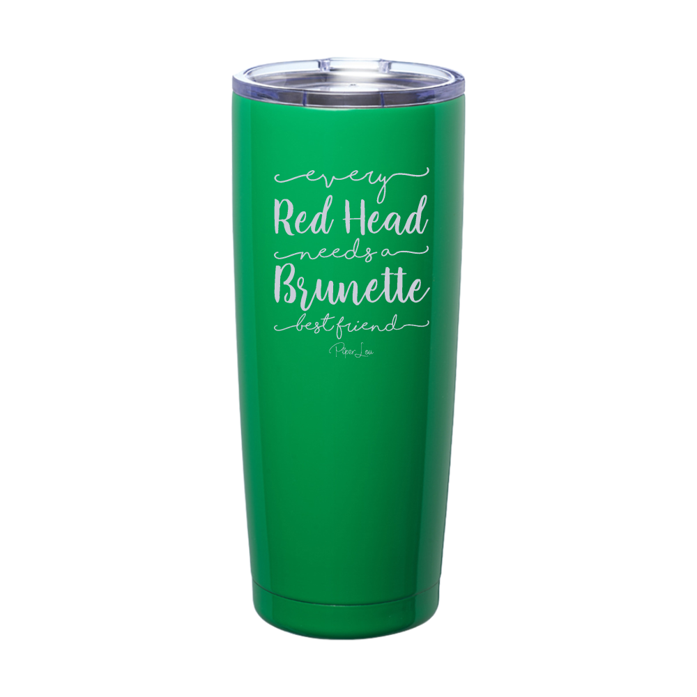 Every Redhead Needs A Brunette Best Friend Laser Etched Tumbler