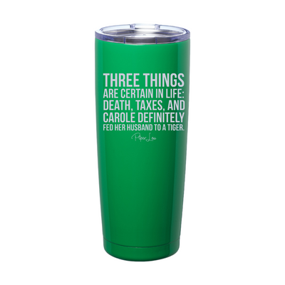 Three Things Are Certain In Life Laser Etched Tumbler