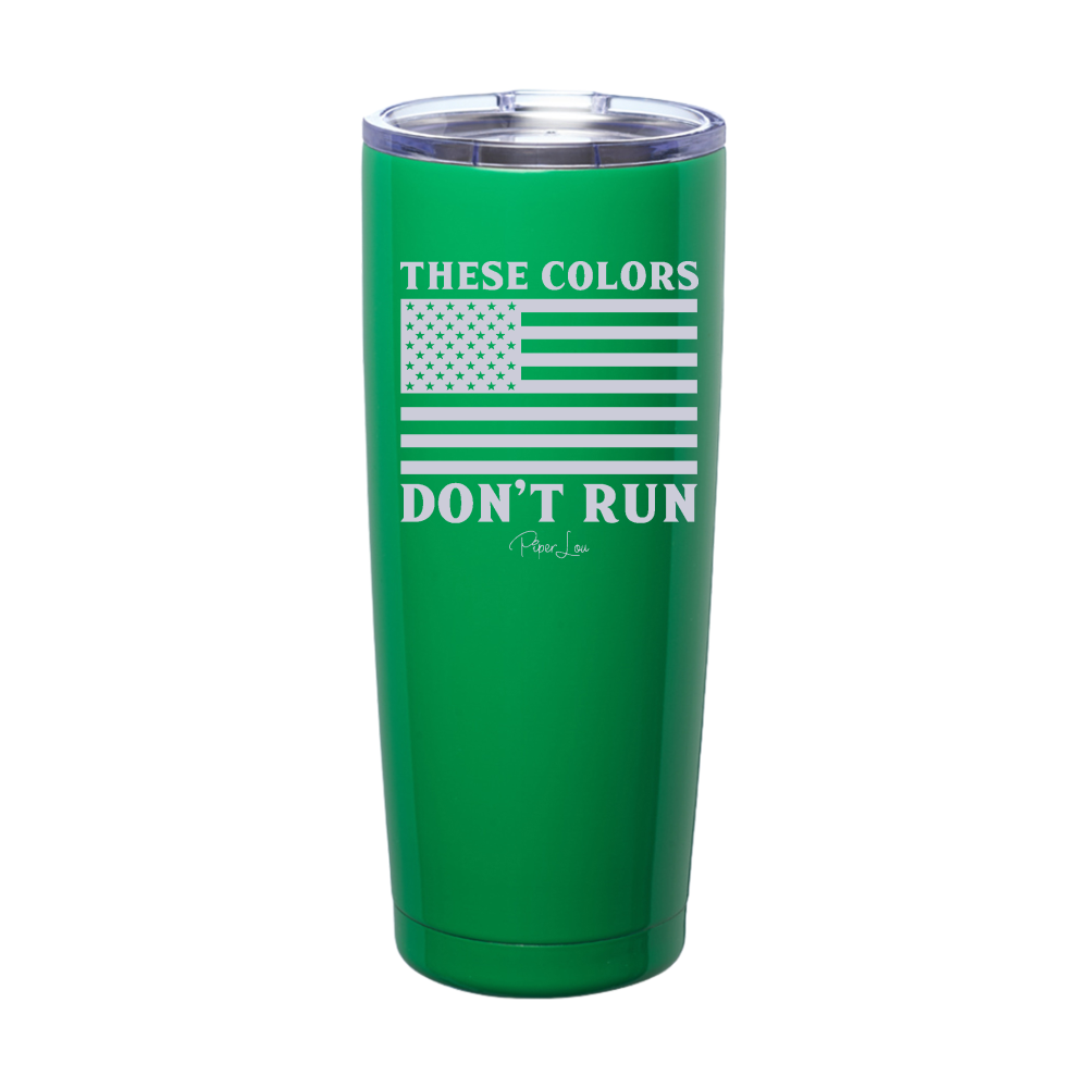 These Colors Don't Run Laser Etched Tumbler
