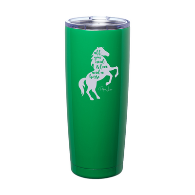 All You Need Is Love And A Horse Laser Etched Tumbler
