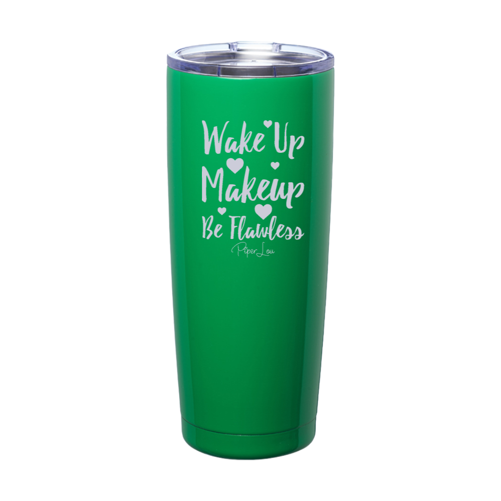 Wake Up Makeup Be Flawless Laser Etched Tumbler