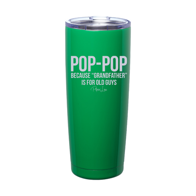 Pop Pop Because Grandfather Laser Etched Tumbler