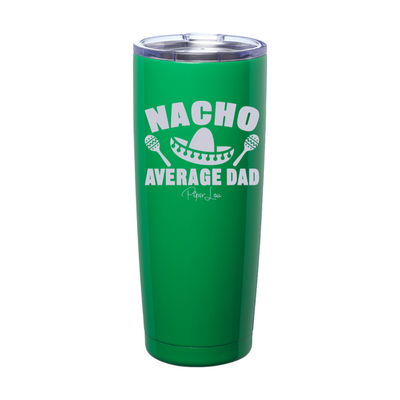 Nacho Average Dad Laser Etched Tumbler