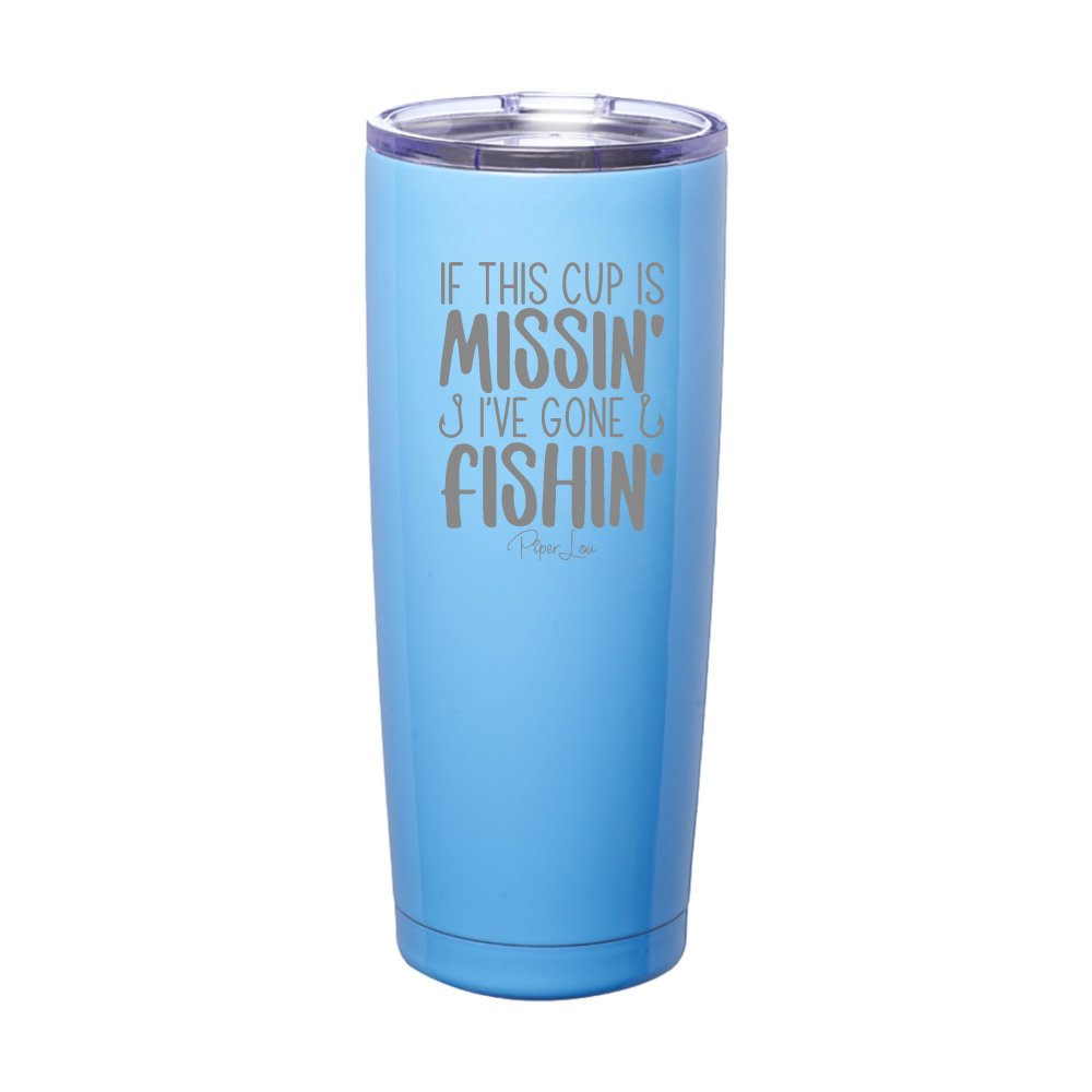 If This Cup Is Missin' I've Gone Fishin' Laser Etched Tumbler