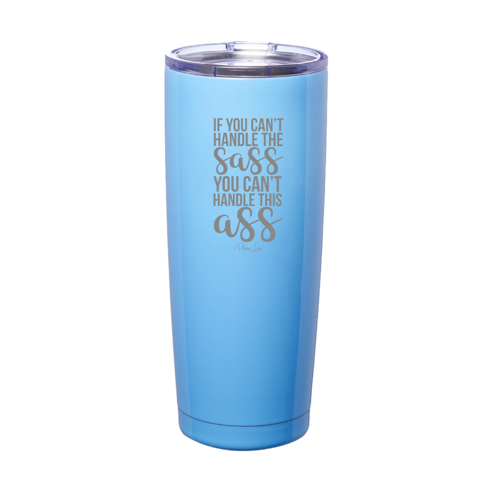 If You Can't Handle The Sass Laser Etched Tumbler