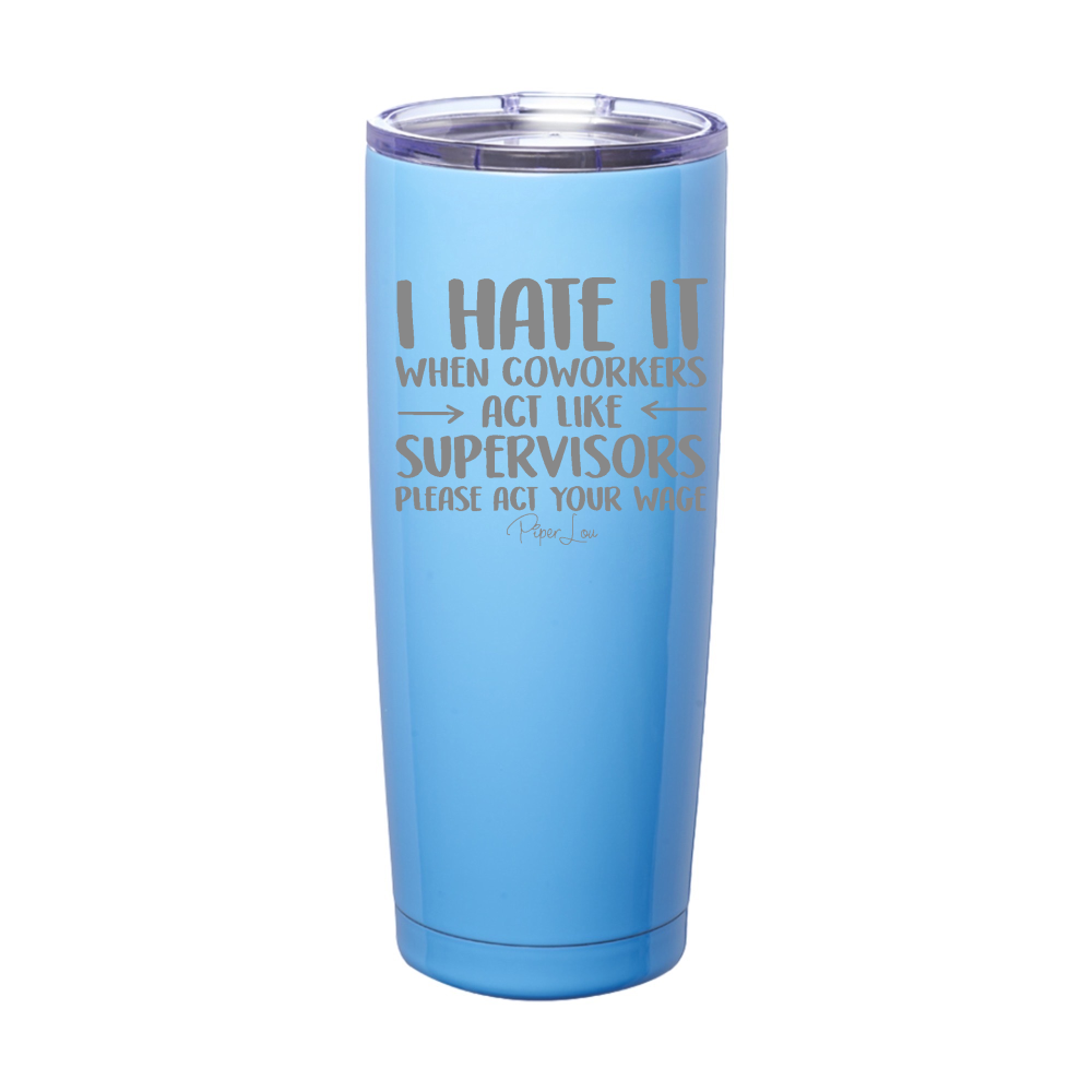 Act Your Wage Laser Etched Tumbler