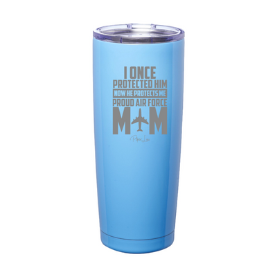 I Once Protected Him Proud Air Force Mom Laser Etched Tumbler