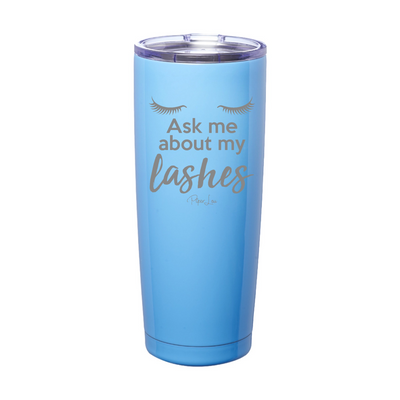 Ask Me About My Lashes Laser Etched Tumbler