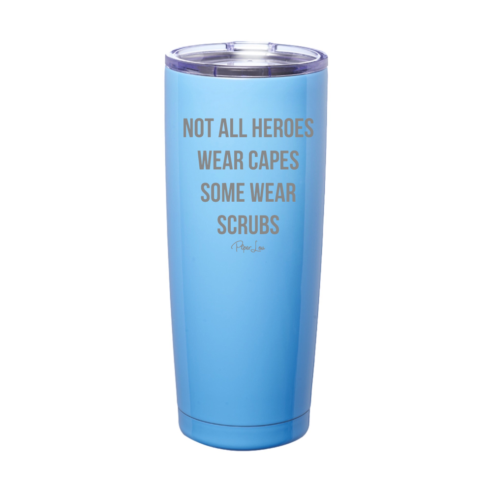 Nursing | Not All Heroes Wear Capes Laser Etched Tumbler