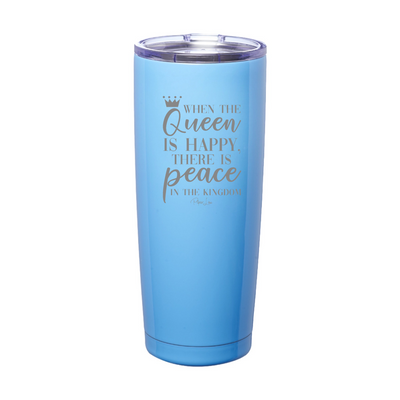When The Queen Is Happy Laser Etched Tumbler