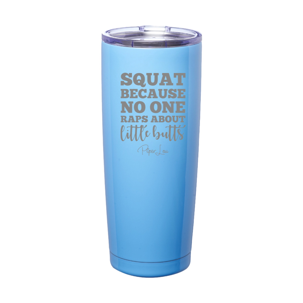 Squat Because No One Raps About Laser Etched Tumbler