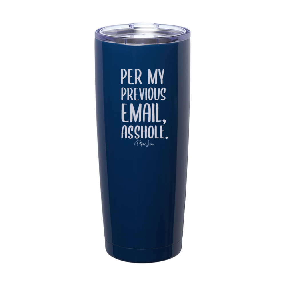 Per My Previous Email Laser Etched Tumbler