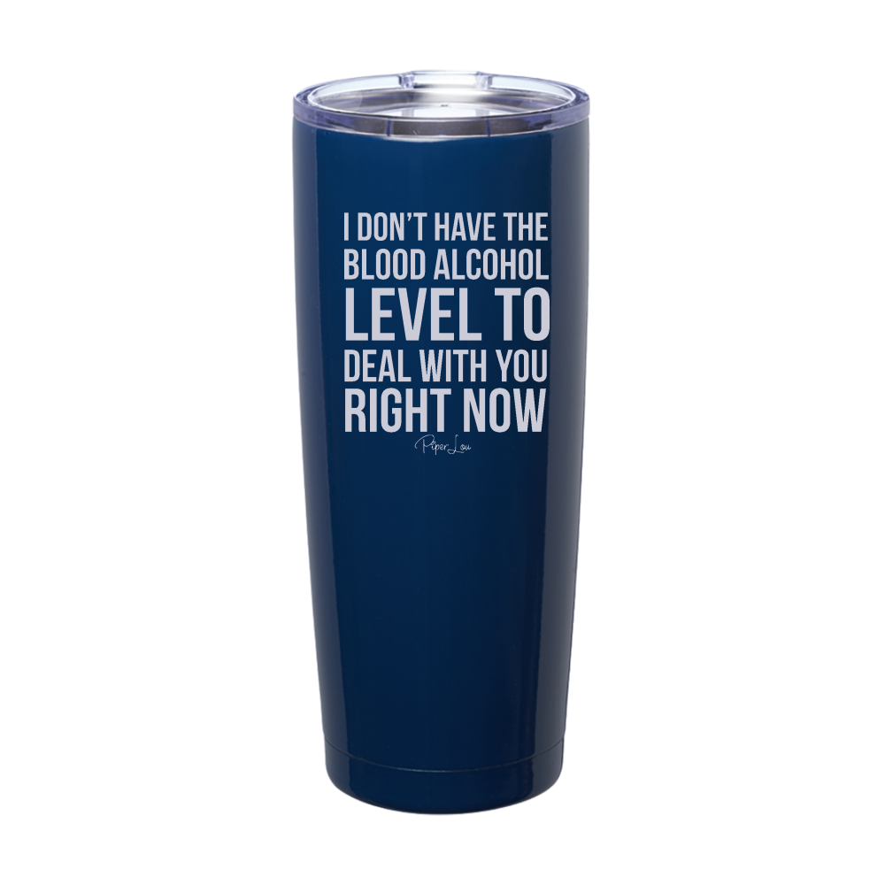 I Don't Have The Blood Alcohol Level Laser Etched Tumbler