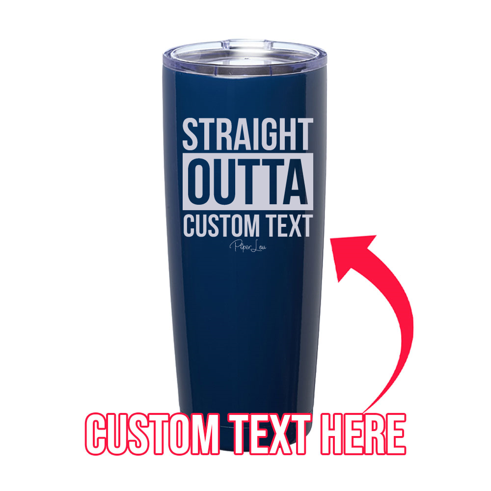 Straight Outta (CUSTOM) Laser Etched Tumbler