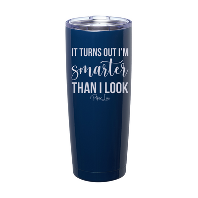 Turns Out I'm Smarter Than I Look Laser Etched Tumbler