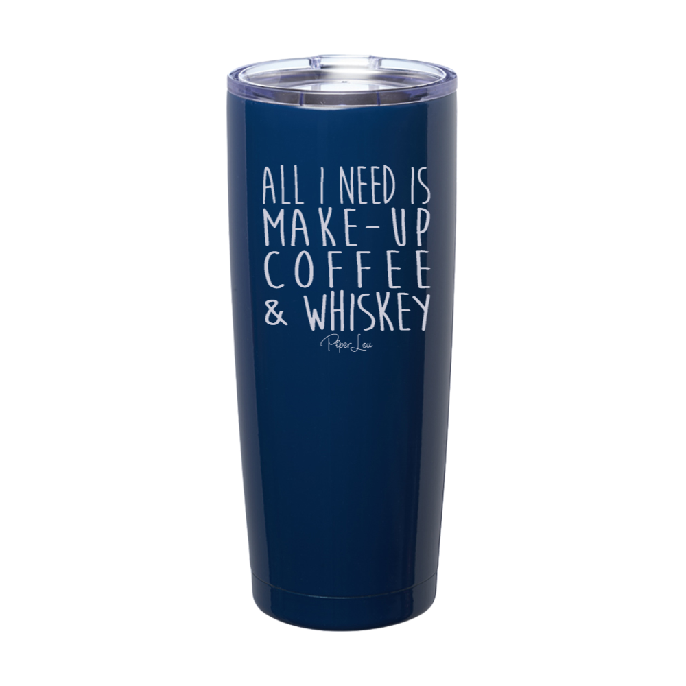 All I Need is Makeup Whiskey Laser Etched Tumbler