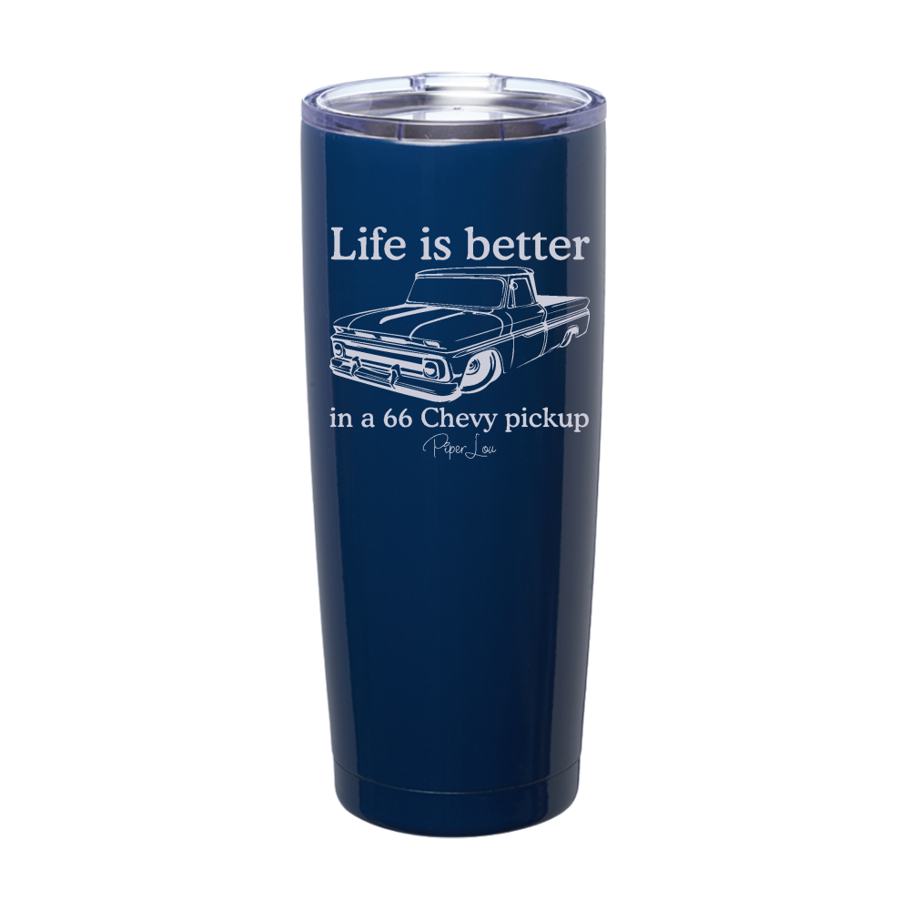 Life Is Better In A 66 Chevy Pickup Laser Etched Tumbler