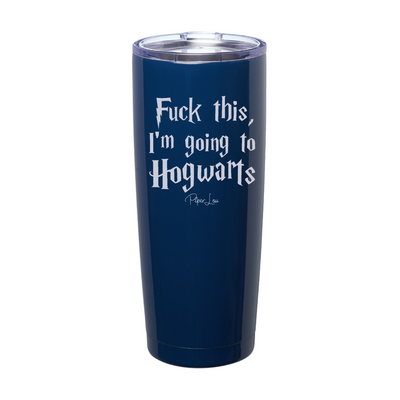 Fuck This I'm Going To Hogwarts Laser Etched Tumbler