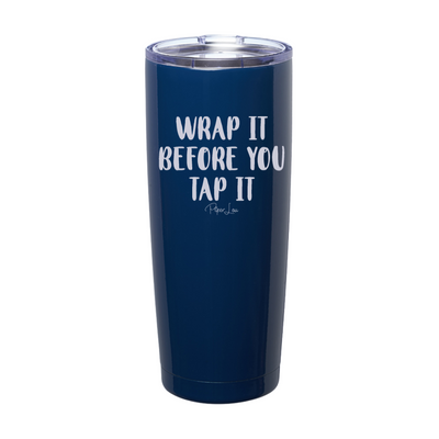 Wrap It Before You Tap It Laser Etched Tumbler