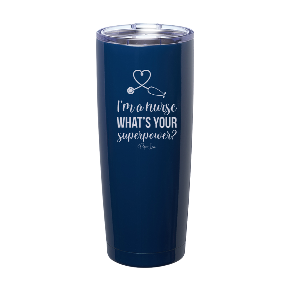 I'm A Nurse What's Your Superpower Laser Etched Tumbler