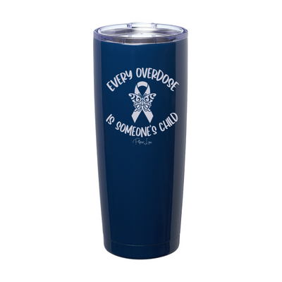 Every Overdose Is Someone's Child Laser Etched Tumbler