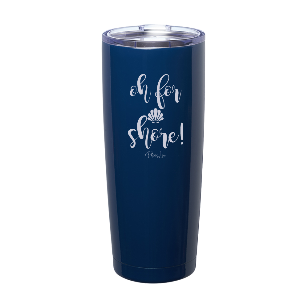 Oh For Shore Laser Etched Tumbler