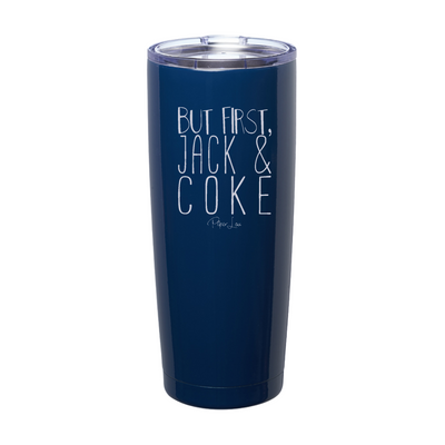 But First Jack And Coke Laser Etched Tumbler