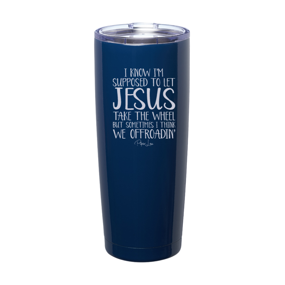 I Know I'm Supposed To Let Jesus Take The Wheel Laser Etched Tumbler