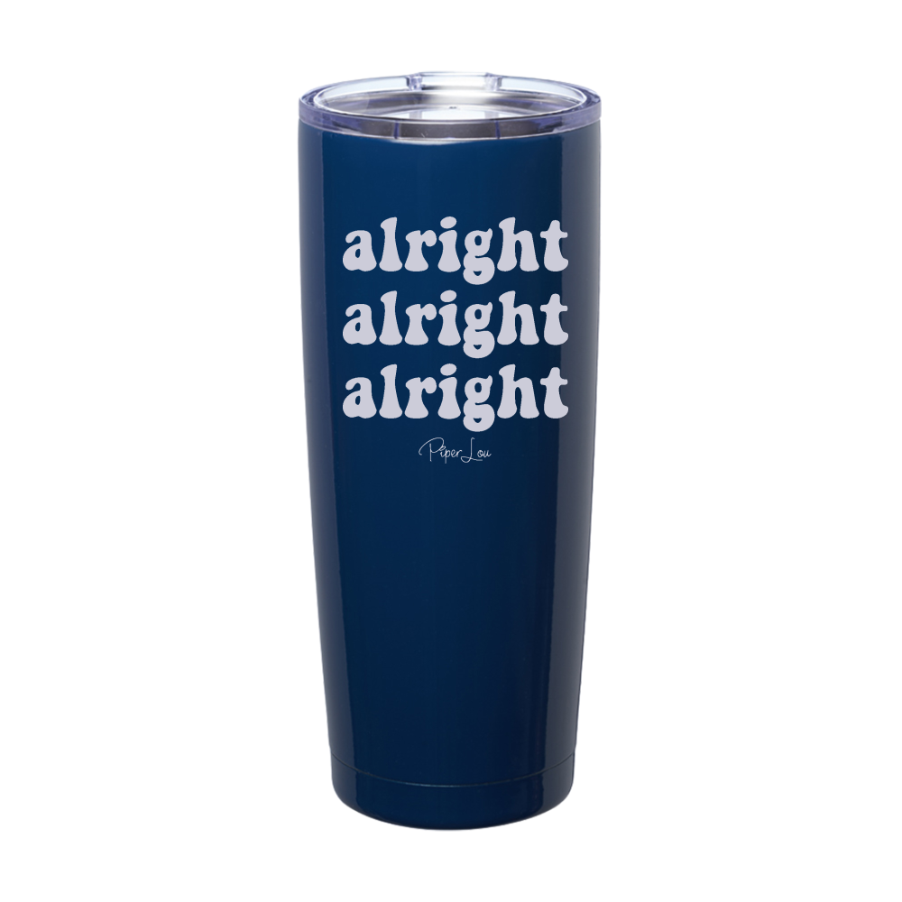 Alright Alright Alright Laser Etched Tumbler