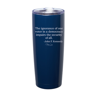 The Ignorance Of One Voter Laser Etched Tumbler