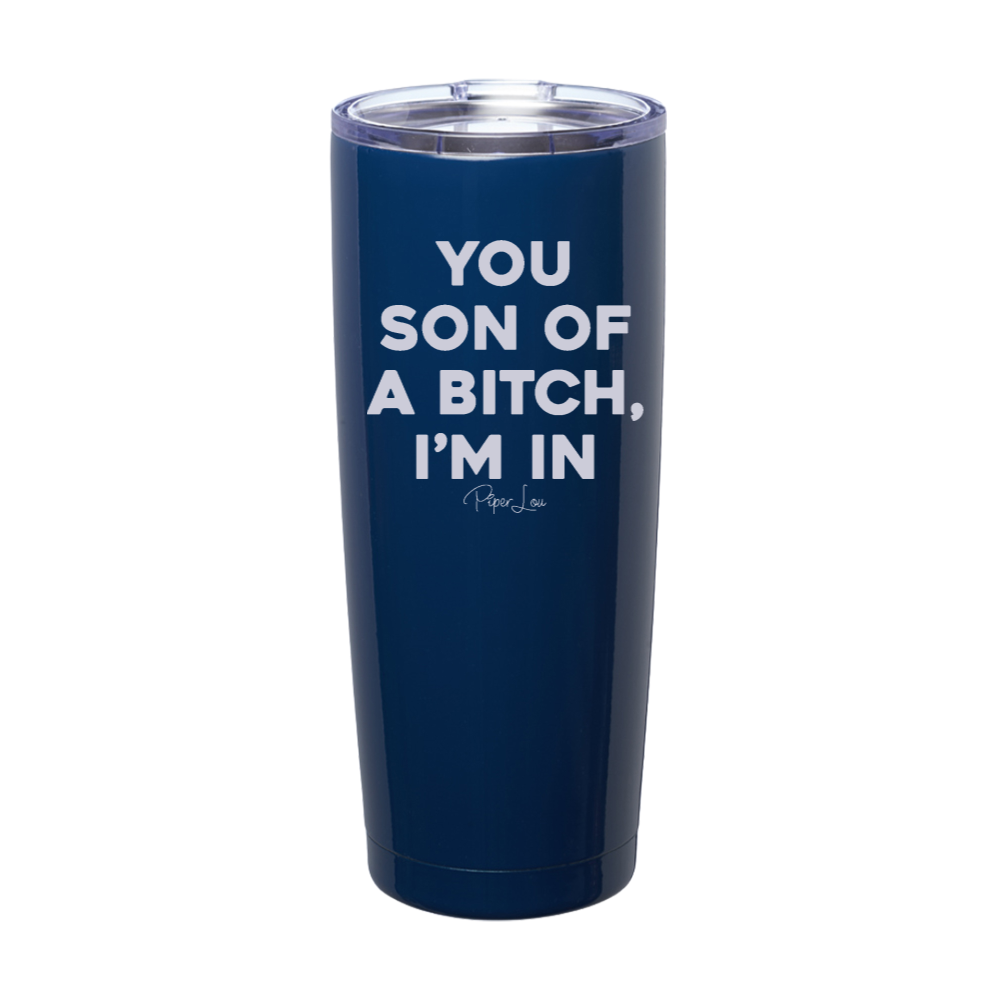 You Son Of A Bitch I'm In Laser Etched Tumbler