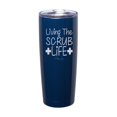 Living The Scrub Life Laser Etched Tumbler