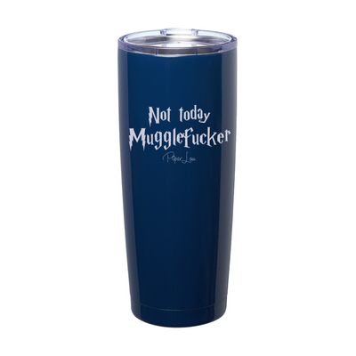 Not Today Mugglefucker Laser Etched Tumbler