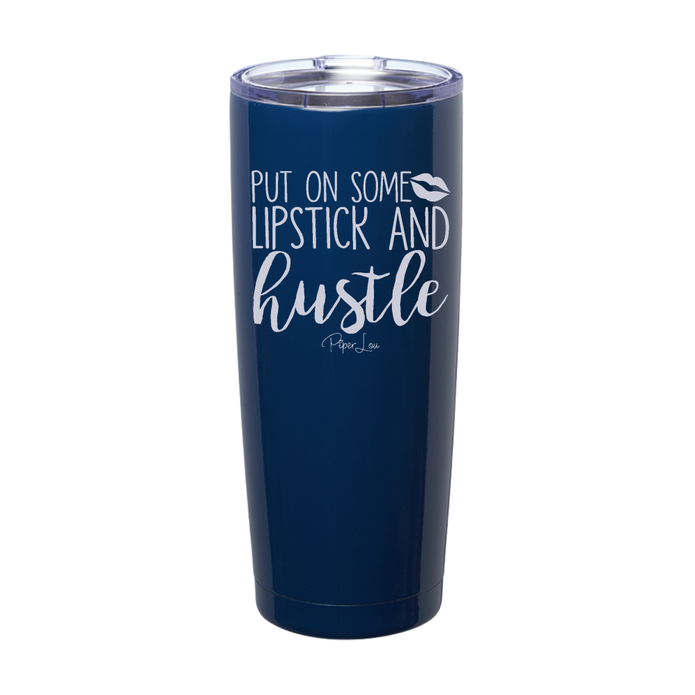 Put On Some Lipstick And Hustle Laser Etched Tumbler