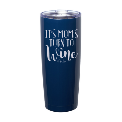 It's Moms Turn to Wine Laser Etched Tumbler