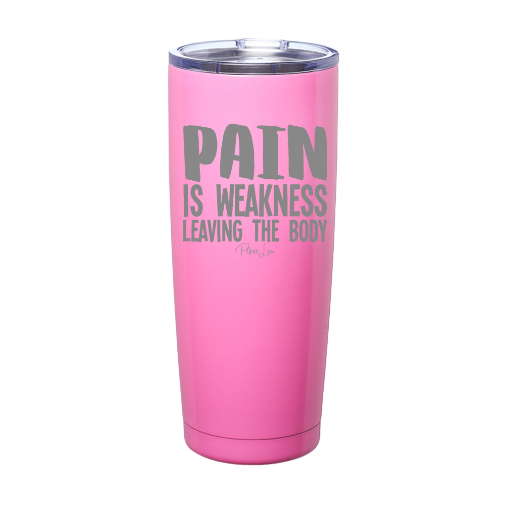Pain Is Weakness Leaving The Body Laser Etched Tumbler