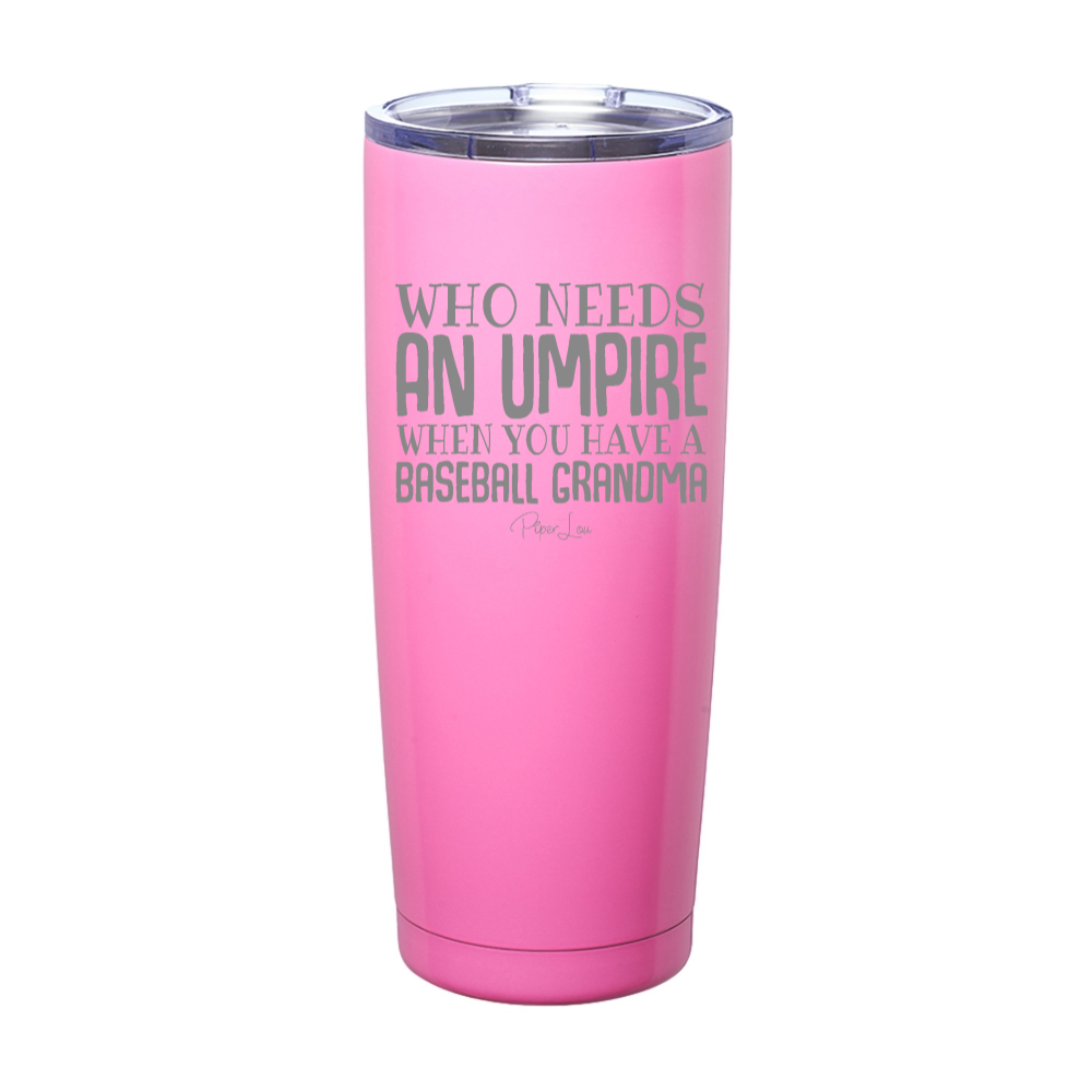 Who Needs An Umpire When You Have A Baseball Grandma Laser Etched Tumbler