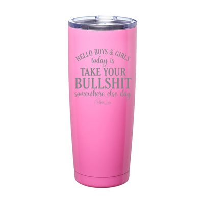 Today Is Take Your Bullshit Laser Etched Tumbler