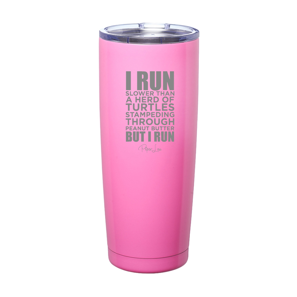 I Run Slower Than A Herd Of Turtles Laser Etched Tumbler