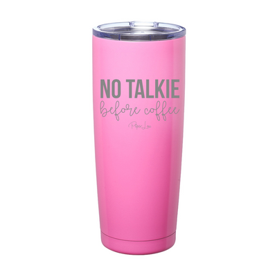 No Talkie Before Coffee Laser Etched Tumbler