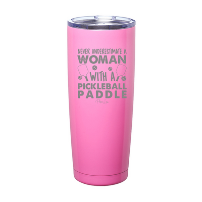 Never Underestimate A Woman With A Pickleball Paddle Laser Etched Tumbler