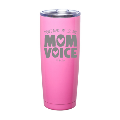Don't Make Me Use My Mom Voice Laser Etched Tumbler
