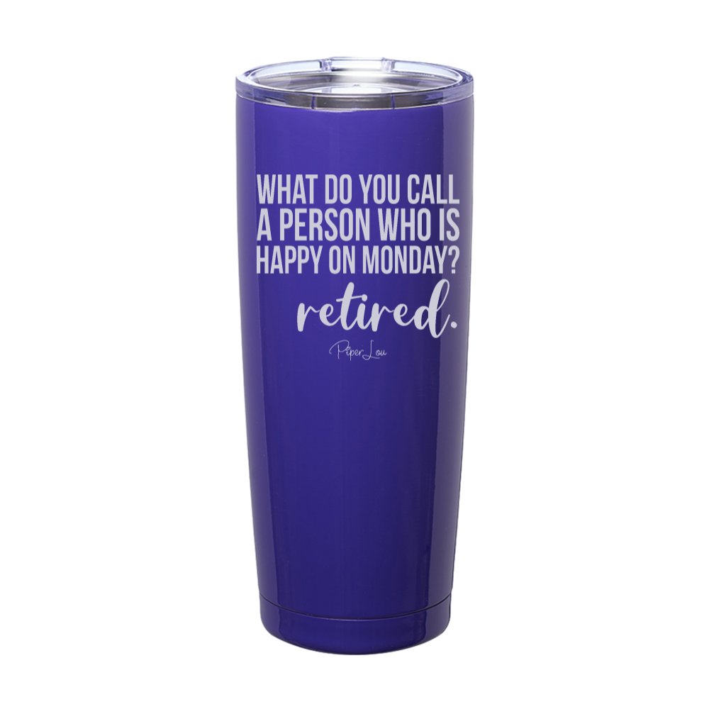 What Do You Call A Person Who Is Happy On Monday Laser Etched Tumbler