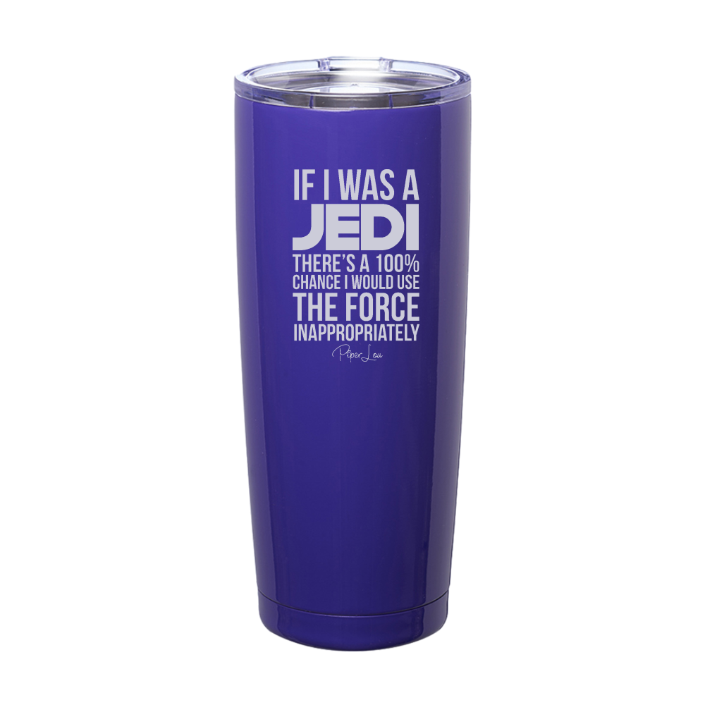 There's A 100% Chance I Would Use The Force Laser Etched Tumbler