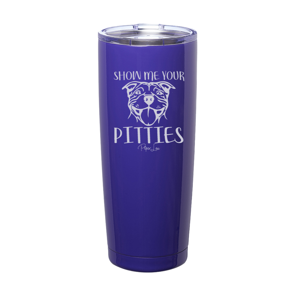 Show Me Your Pitties Laser Etched Tumbler
