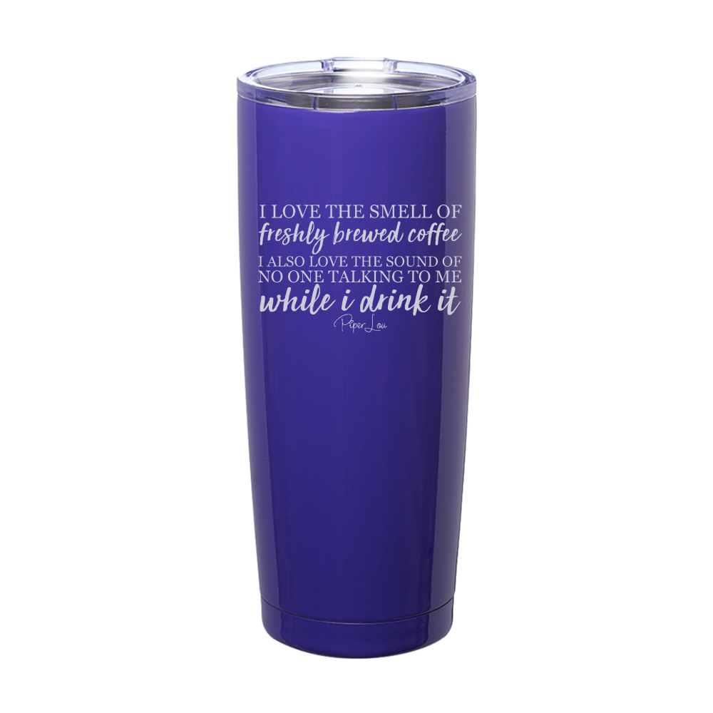 I Love The Sound Of No One Talking Laser Etched Tumbler