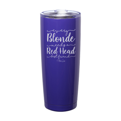 Every Blonde Needs A Red Head Best Friend Laser Etched Tumbler