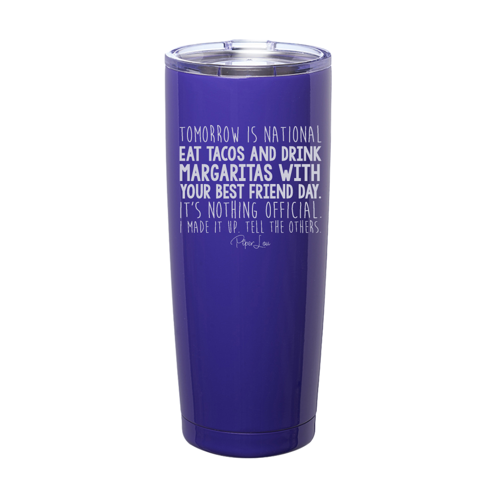 National Eat Tacos And Drink Margaritas With Your Best Friend Day Laser Etched Tumbler